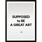 Supposed to be A Great Art
