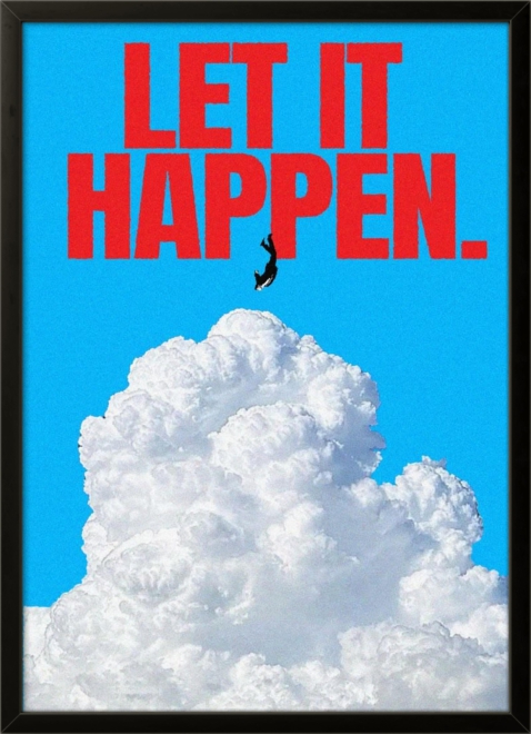 LET IT HAPPEN.